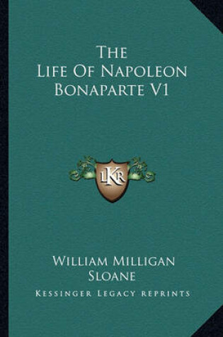 Cover of The Life of Napoleon Bonaparte V1