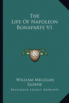 Book cover for The Life of Napoleon Bonaparte V1