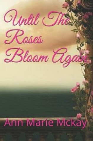 Cover of Until The Roses Bloom Again