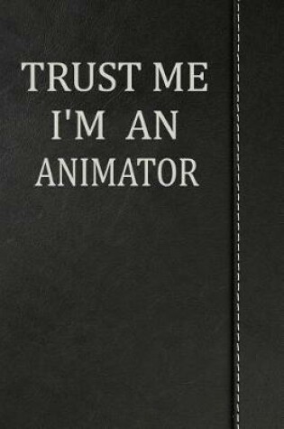 Cover of Trust Me I'm an Animator