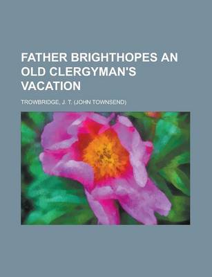 Book cover for Father Brighthopes an Old Clergyman's Vacation