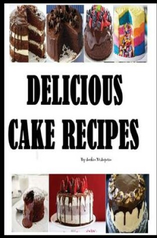 Cover of Delicious Cake Recipes