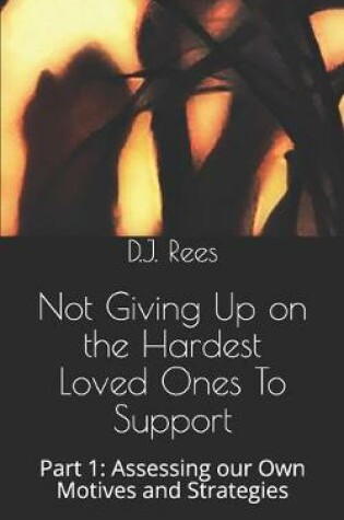 Cover of Not Giving Up on the Hardest Loved Ones To Support