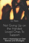 Book cover for Not Giving Up on the Hardest Loved Ones To Support