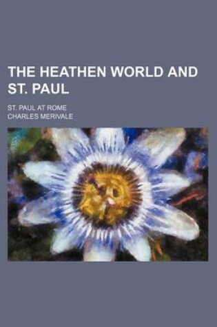 Cover of The Heathen World and St. Paul; St. Paul at Rome