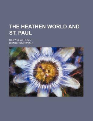 Book cover for The Heathen World and St. Paul; St. Paul at Rome