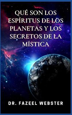 Book cover for Qué Son Los Espíritus de Los Planetas Y Los Secretos de la Mística