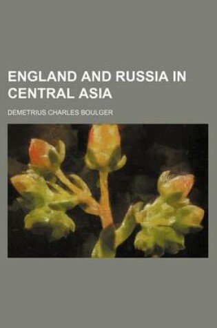 Cover of England and Russia in Central Asia