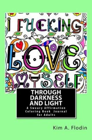 Cover of I F*cking Love Myself Through Darkness & Light