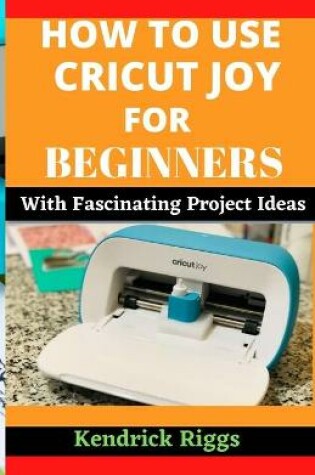 Cover of How to Use Cricut Joy for Beginners