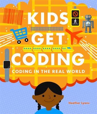 Cover of Kids Get Coding: Coding in the Real World