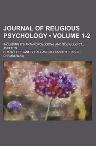 Cover of Journal of Religious Psychology (Volume 1-2); Including Its Anthropological and Sociological Aspects