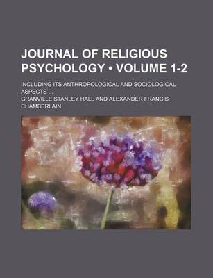 Book cover for Journal of Religious Psychology (Volume 1-2); Including Its Anthropological and Sociological Aspects