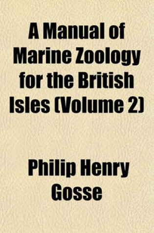 Cover of A Manual of Marine Zoology for the British Isles (Volume 2)