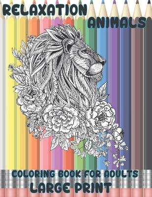 Cover of Coloring Book for Adults Relaxation Animals - Large Print