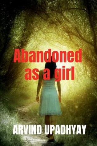 Cover of Abandoned as a girl