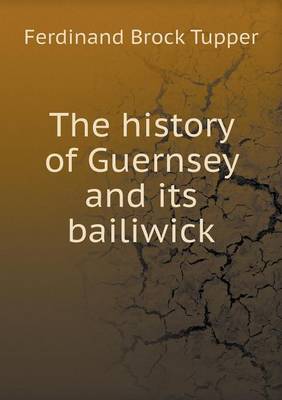 Book cover for The history of Guernsey and its bailiwick