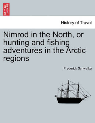 Book cover for Nimrod in the North, or Hunting and Fishing Adventures in the Arctic Regions