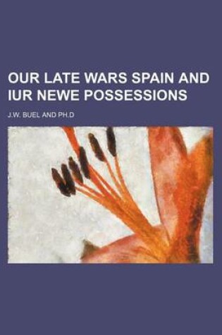 Cover of Our Late Wars Spain and Iur Newe Possessions