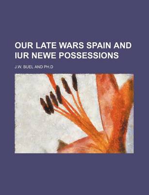 Book cover for Our Late Wars Spain and Iur Newe Possessions