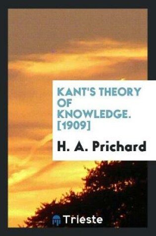 Cover of Kant's Theory of Knowledge. [1909]