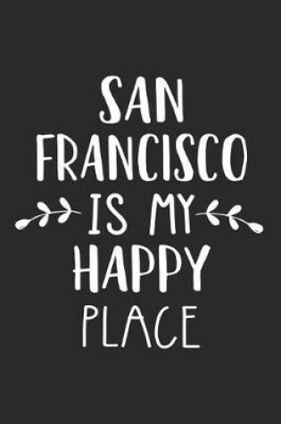 Cover of San Francisco Is My Happy Place