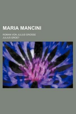 Cover of Maria Mancini (1); Roman Von Julius Grosse