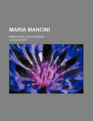 Book cover for Maria Mancini (1); Roman Von Julius Grosse