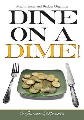 Book cover for Dine on a Dime! Meal Planner and Budget Organizer