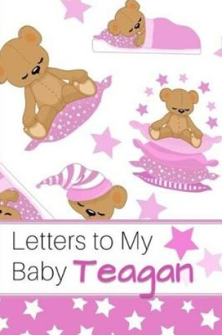 Cover of Letters to My Baby Teagan