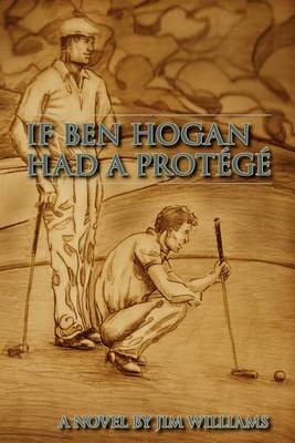 Book cover for If Ben Hogan Had a Protege