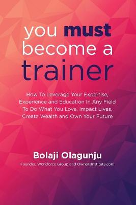 Book cover for You Must Become A Trainer