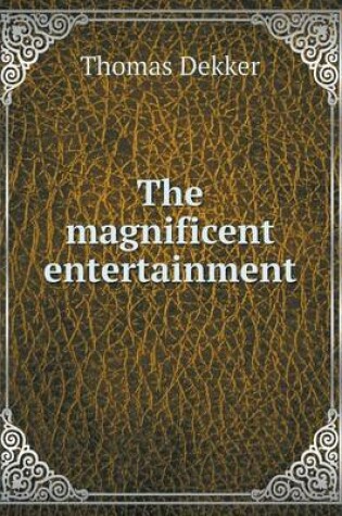 Cover of The magnificent entertainment