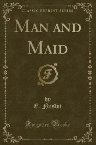 Cover of Man and Maid (Classic Reprint)
