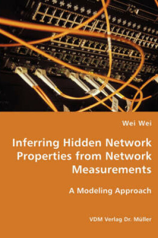 Cover of Inferring Hidden Network Properties from Network Measurements
