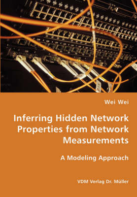 Book cover for Inferring Hidden Network Properties from Network Measurements