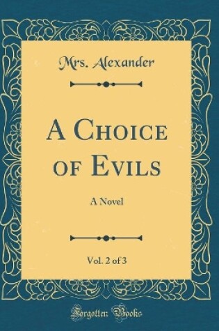 Cover of A Choice of Evils, Vol. 2 of 3: A Novel (Classic Reprint)