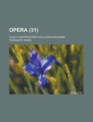 Book cover for Opera; Colle Controversie Sulla Gerusalemme (31 )