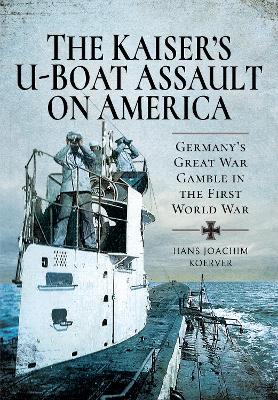 Cover of The Kaiser's U-Boat Assault on America