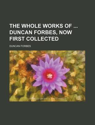 Book cover for The Whole Works of Duncan Forbes, Now First Collected