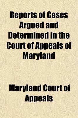 Book cover for Reports of Cases Argued and Determined in the Court of Appeals of Maryland (Volume 88)