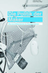 Book cover for Die Politik Der Maker