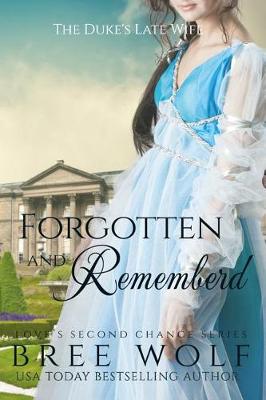 Book cover for Forgotten & Remembered - The Duke's Late Wife (#1 Love's Second Chance Series)