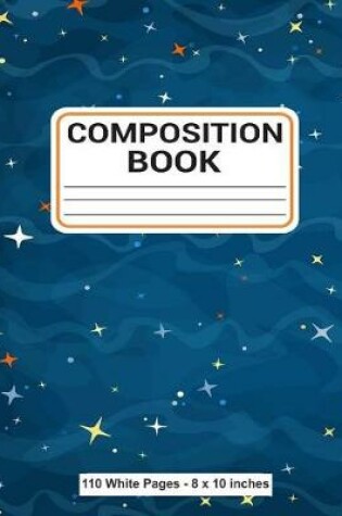 Cover of Composition Book 110 White Pages 8x10 inches