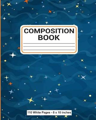 Book cover for Composition Book 110 White Pages 8x10 inches