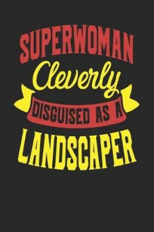 Cover of Superwoman Cleverly Disguised As A Landscaper