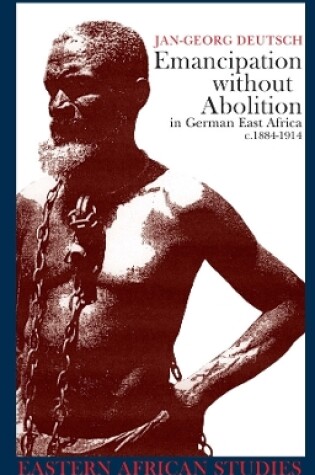 Cover of Emancipation without Abolition in German East Africa c.1884-1914