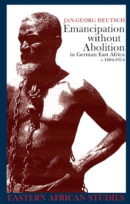 Book cover for Emancipation without Abolition in German East Africa c.1884-1914