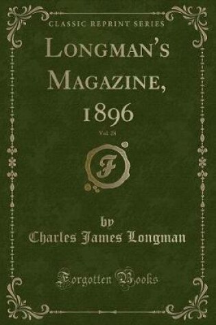 Cover of Longman's Magazine, 1896, Vol. 28 (Classic Reprint)