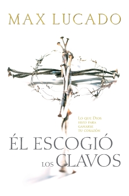 Book cover for Él escogió los clavos